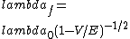 \\lambda_f=\\lambda_0 (1-V/E)^{-1/2}